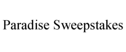 PARADISE SWEEPSTAKES trademark