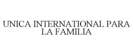 UNICA INTERNATIONAL PARA LA FAMILIA trademark