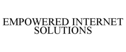 EMPOWERED INTERNET SOLUTIONS trademark