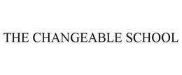 THE CHANGEABLE SCHOOL trademark