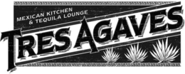 TRES AGAVES MEXICAN KITCHEN & TEQUILA LOUNGE trademark