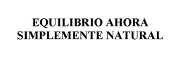 EQUILIBRIO AHORA SIMPLEMENTE NATURAL trademark