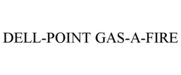 DELL-POINT GAS-A-FIRE trademark