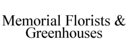 MEMORIAL FLORISTS & GREENHOUSES trademark