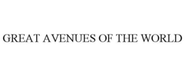 GREAT AVENUES OF THE WORLD trademark