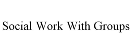 SOCIAL WORK WITH GROUPS trademark
