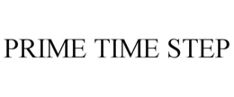 PRIME TIME STEP trademark