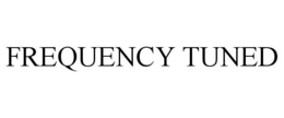FREQUENCY TUNED trademark