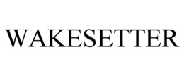 WAKESETTER trademark