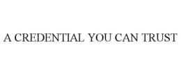 A CREDENTIAL YOU CAN TRUST trademark