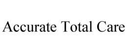 ACCURATE TOTAL CARE trademark