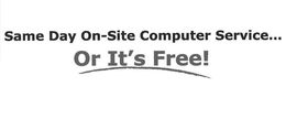 SAME DAY ON-SITE COMPUTER SERVICES... OR IT'S FREE! trademark