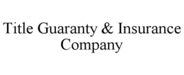 TITLE GUARANTY & INSURANCE COMPANY trademark