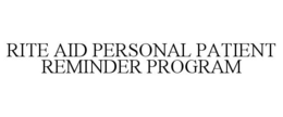 RITE AID PERSONAL PATIENT REMINDER PROGRAM trademark