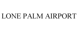 LONE PALM AIRPORT trademark