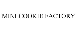 MINI COOKIE FACTORY trademark