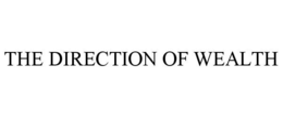 THE DIRECTION OF WEALTH trademark