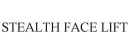 STEALTH FACE LIFT trademark