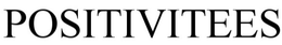 POSITIVITEES trademark