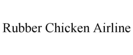 RUBBER CHICKEN AIRLINE trademark