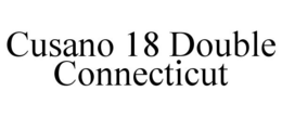 CUSANO 18 DOUBLE CONNECTICUT trademark