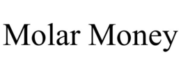 MOLAR MONEY trademark