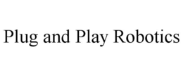 PLUG AND PLAY ROBOTICS trademark