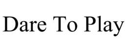 DARE TO PLAY trademark
