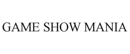 GAME SHOW MANIA trademark