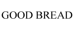 GOOD BREAD trademark