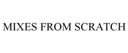MIXES FROM SCRATCH trademark