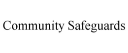 COMMUNITY SAFEGUARDS trademark