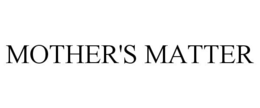 MOTHER'S MATTER trademark