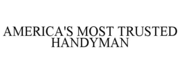 AMERICA'S MOST TRUSTED HANDYMAN trademark