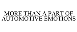 MORE THAN A PART OF AUTOMOTIVE EMOTIONS trademark