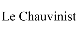 LE CHAUVINIST trademark