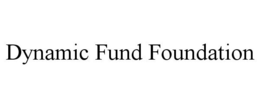DYNAMIC FUND FOUNDATION trademark