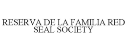 RESERVA DE LA FAMILIA RED SEAL SOCIETY trademark