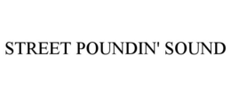 STREET POUNDIN' SOUND trademark