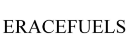 ERACEFUELS trademark