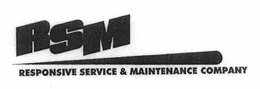 RSM RESPONSIVE SERVICE & MAINTENANCE COMPANY trademark