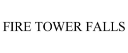 FIRE TOWER FALLS trademark