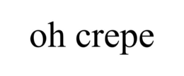 OH CREPE trademark