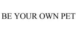 BE YOUR OWN PET trademark