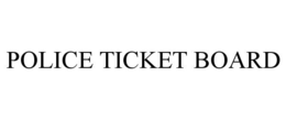 POLICE TICKET BOARD trademark