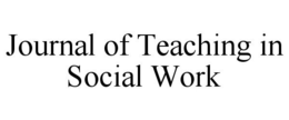 JOURNAL OF TEACHING IN SOCIAL WORK trademark