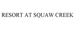 RESORT AT SQUAW CREEK trademark