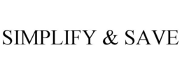 SIMPLIFY & SAVE trademark