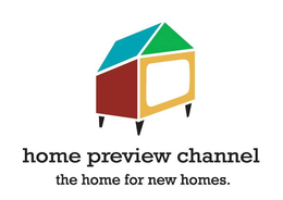 HOME PREVIEW CHANNEL THE HOME FOR NEW HOMES. trademark