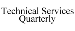 TECHNICAL SERVICES QUARTERLY trademark